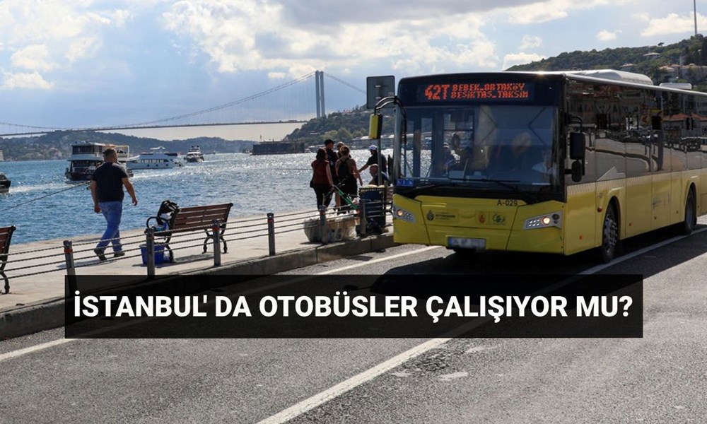 İstanbul'da otobüsler çalışmıyor mu, ne zaman çalışacaklar? 22 Mayıs İstanbul'da belediye otobüs seferleri iptal mi? - 1
