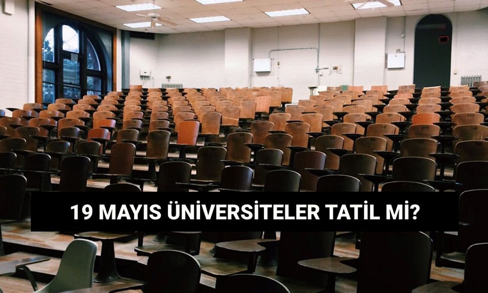 19 Mayıs'ta üniversiteler tatil mi? 19 Mayıs Pazartesi devlet ve özel üniversiteler kapalı mı? - 1